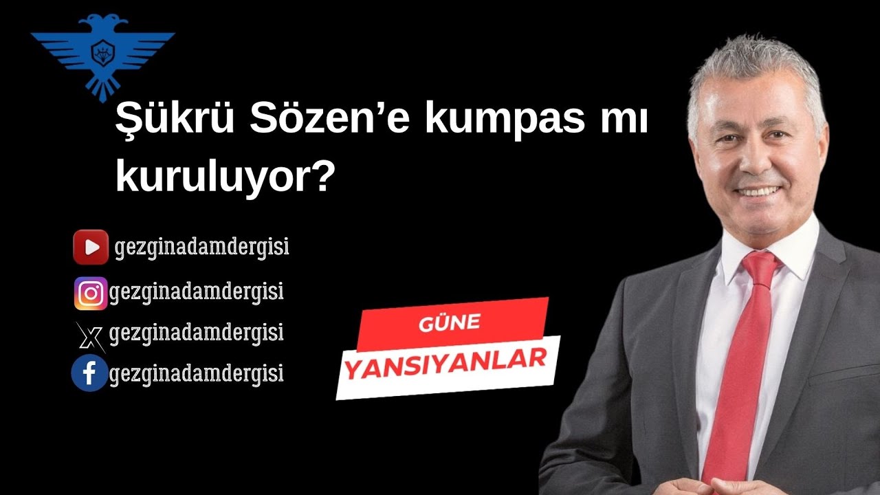 Şükrü Sözen’e Kumpas mı Kuruluyor?