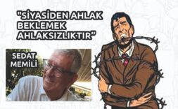 SİYASİDEN AHLAK BEKLEMEK AHLAKSIZLIKTIR