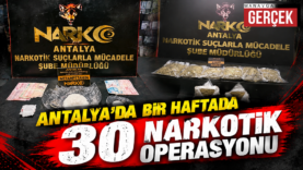 Antalya’da 30 Narkotik Operasyonu 1 haftada
