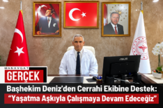 Başhekimden Cerrahi Ekibe Destek mehmet deniz
