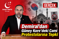 Demiral’dan Güney Kore’deki Cami Protestolarına Tepki saadet partisi