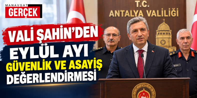 antalya valisi hulusi şahin eylül ayı asayiş